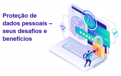 Proteção de dados pessoais – seus desafios e benefícios (en portugues)