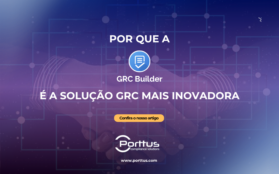 Por que a GRC Builder é a Solução GRC Mais Inovadora